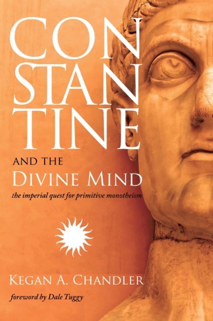 Kegan A. Chandler - Constantine and the Divine Mind, E-bok. Tillgänglighet: Lägg i varukorg