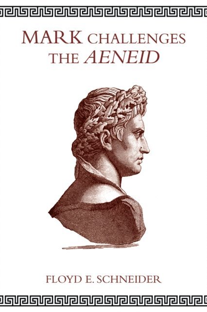 Floyd E. Schneider - Mark Challenges the Aeneid, E-bok