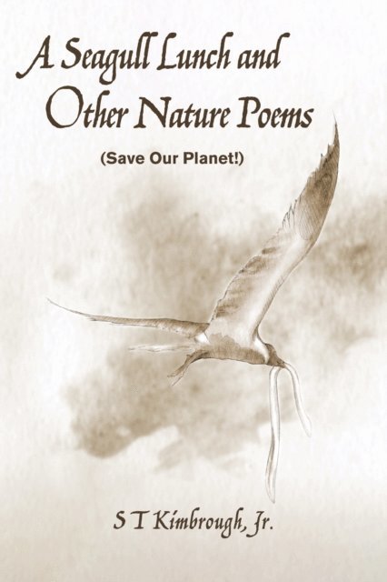 S T Kimbrough Jr. - Seagull Lunch and Other Nature Poems, E-bok