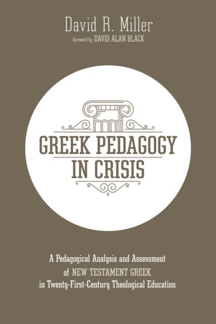 David R. Miller - Greek Pedagogy in Crisis, E-bok