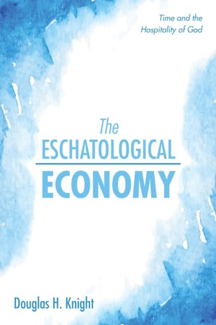 Douglas H. Knight - Eschatological Economy, E-bok
