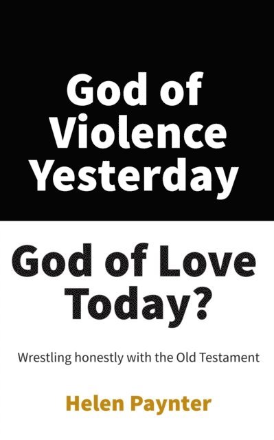 Helen Paynter - God of Violence Yesterday, God of Love Today?, E-bok