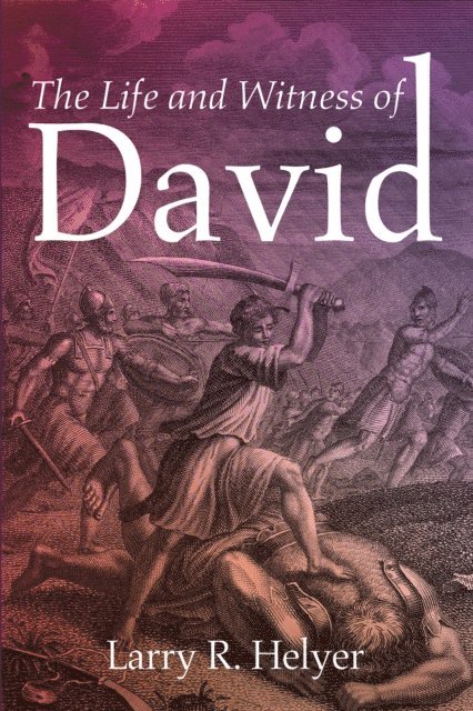 Larry R. Helyer - Life and Witness of David, E-bok