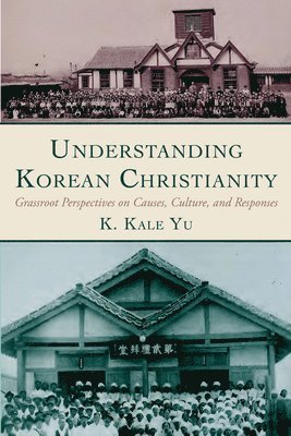 K Kale Yu - Understanding Korean Christianity, Inbunden