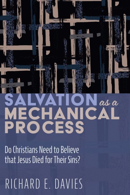 Richard E. Davies - Salvation As a Mechanical Process, E-bok
