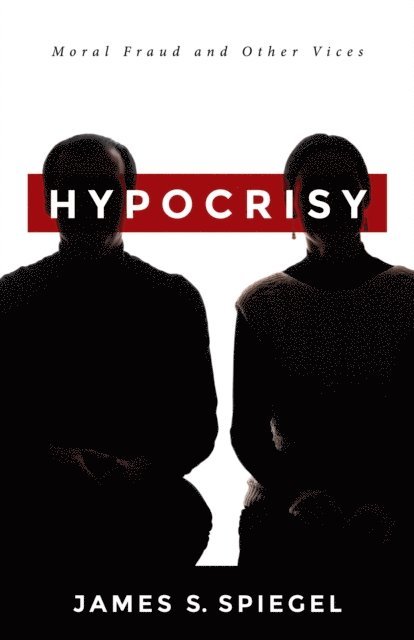 James S. Spiegel - Hypocrisy, E-bok