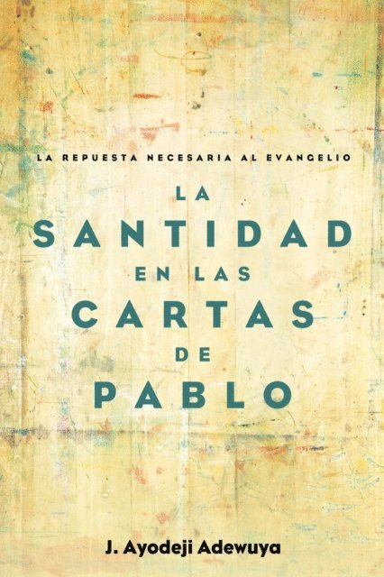 J. Ayodeji Adewuya - La Santidad en las Cartas de Pablo, E-bok