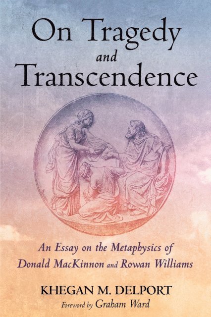 Khegan M. Delport - On Tragedy and Transcendence, E-bok