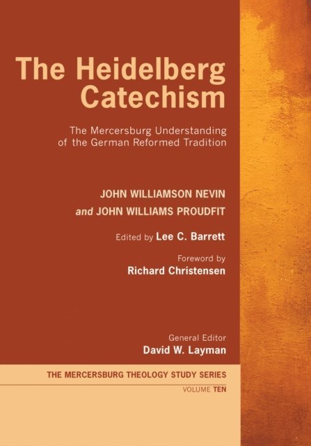 John Williams Proudfit, John Williamson Nevin, Lee C. Barrett - Heidelberg Catechism, E-bok