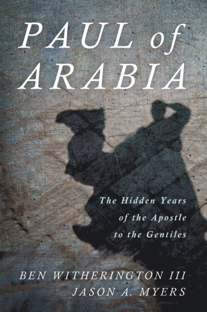 Jason A. Myers, Ben Witherington III - Paul of Arabia, E-bok