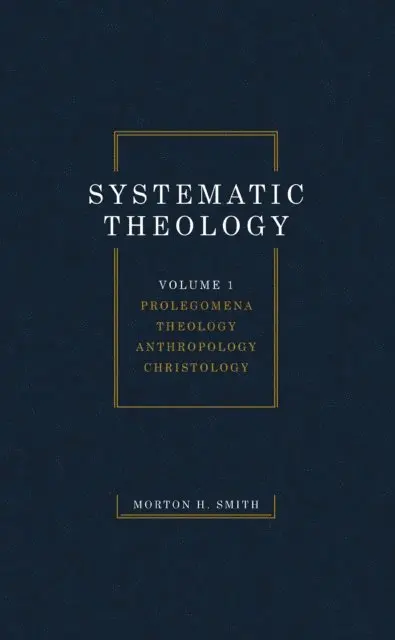 Morton H. Smith - Systematic Theology, Volume One, E-bok. Tillgänglighet: Lägg i varukorg