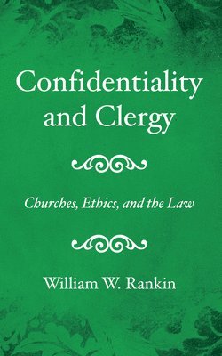 William W Rankin - Confidentiality and Clergy, Häftad