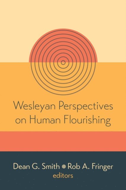 Rob A. Fringer, Dean G. Smith - Wesleyan Perspectives on Human Flourishing, E-bok
