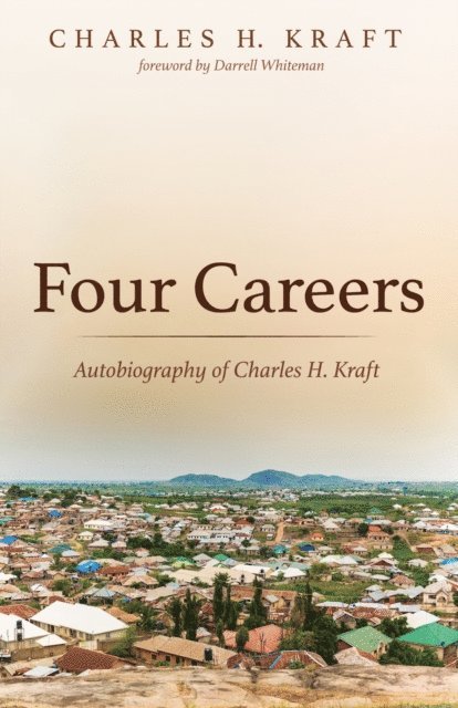 Charles H. Kraft - Four Careers, E-bok