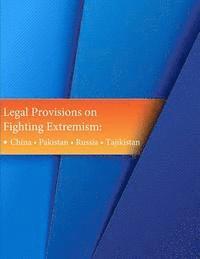 Law Library of Congress, Penny Hill Press - Legal Provisions on Fighting Extremism: - China - Pakistan - Russia - Tajikistan, Häftad
