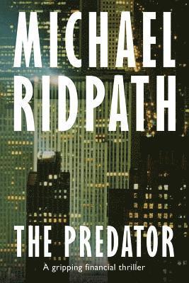 Michael Ridpath - The Predator: A gripping financial thriller, Häftad. Tillgänglighet: Lägg i varukorg
