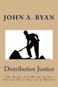John a. Ryan - Distributive Justice: The Right and Wrong of Our Present Distribution of Wealth, Häftad. Tillgänglighet: Lägg i varukorg
