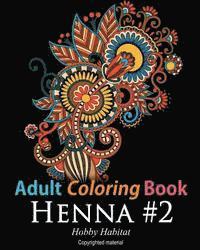 Hobby Habitat Coloring Books - Adult Coloring Book: Henna #2: Coloring Book for Adults Featuring 50 Inspirational Henna Paisley Designs, Häftad. Tillgänglighet: Lägg i varukorg