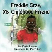 Kitria Stewart - Freddie Gray, My Childhood Friend, Häftad. Tillgänglighet: Lägg i varukorg