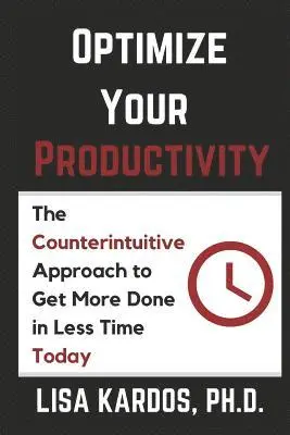 Lisa Kardos - Optimize Your Productivity: The Counterintuitive Approach to Get More Done in Less Time (Today), Häftad. Tillgänglighet: Lägg i varukorg