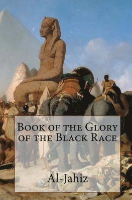 Al-Jahiz - Book of the Glory of the Black Race, Häftad