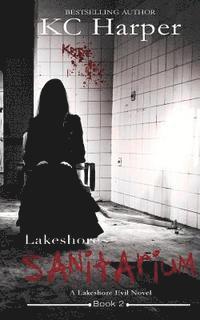 Kc Harper - Lakeshore Sanitarium: A Lakeshore Evil Novel, Häftad. Tillgänglighet: Lägg i varukorg