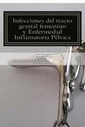 Infecciones del tracto genital femenino y Enfermedad Inflamatoria Pelvica: Actualizacin del abordaje diagnstico y teraputico