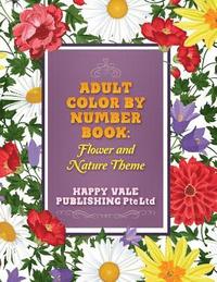 Adult Color By Number Book: Flowers And Nature Theme