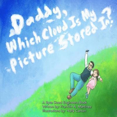 Franklin a. Martinez - Daddy, Which Cloud Is My Picture Stored In?: Daddy, Which Cloud Is My Picture Stored In?, Häftad. Tillgänglighet: Lägg i varukorg