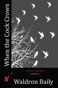 Waldron Baily - When the Cock Crows, Häftad