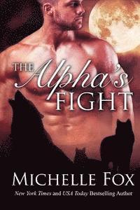Michelle Fox - The Alpha's Fight: Huntsville Pack Book 3, Häftad. Tillgänglighet: Lägg i varukorg