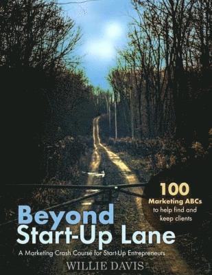 Willie Davis - Beyond Start-Up Lane: A Marketing Crash Course for Start-Up Entrepreneurs, Häftad