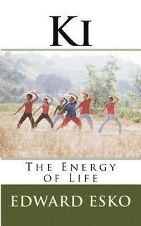 Edward Esko - Ki: The Energy of Life, Häftad