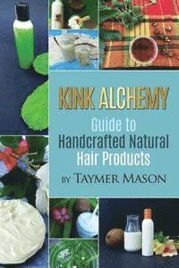 Taymer Mason - Kink Alchemy: Guide to Handcrafted Natural Hair Products, Häftad. Tillgänglighet: Lägg i varukorg