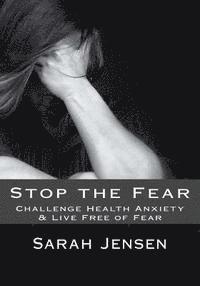 Sarah Jensen - Stop the Fear: Challenge Health Anxiety & Live Free of Fear, Häftad. Tillgänglighet: Lägg i varukorg