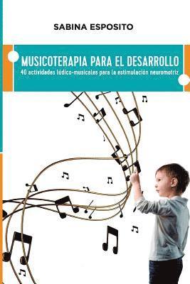 Sabina Esposito - Musicoterapia para el desarrollo: 40 actividades ludico-musicales para la estimulacion neuromotriz, Häftad. Tillgänglighet: Lägg i varukorg