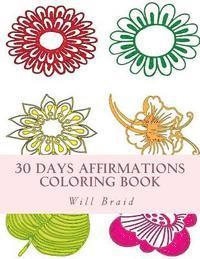 Will Braid - 30 Days Affirmations Coloring Book: Color your day while repeating the affirmations as you color, Häftad. Tillgänglighet: Lägg i varukorg