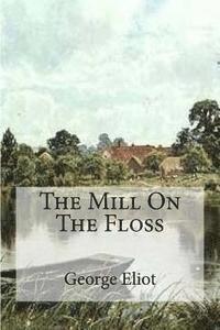 George Eliot, Edibooks - The Mill On The Floss, Häftad