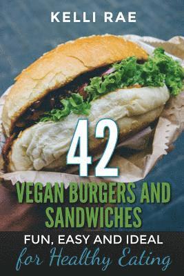Kelli Rae - 42 Vegan Burgers and Sandwiches: Fun, Easy and Ideal for Healthy Eating, Häftad. Tillgänglighet: Lägg i varukorg