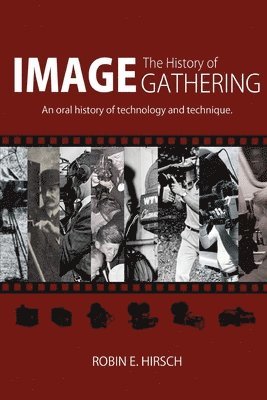 Robin E. Hirsch, Diana Gonzalez - The History of Image Gathering: An Oral History of Technology and Technique, Häftad. Tillgänglighet: Lägg i varukorg