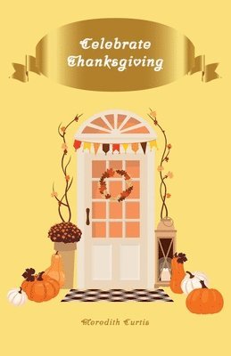 Meredith Curtis - Celebrate Thanksgiving, Häftad. Tillgänglighet: Lägg i varukorg
