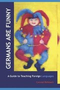 Germans Are Funny: A Guide to Teaching Foreign Languages in Waldorf/Steiner Schools