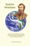 Earth Wisdom: John Muir, Accidental Taoist, Charts Humanity's Only Future on a Changing Planet