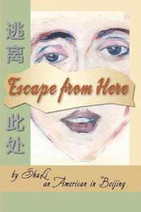 Sha Li - Escape from Here, Häftad. Tillgänglighet: Lägg i varukorg