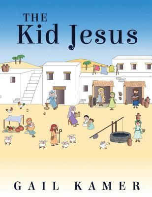 Gail Kamer - The Kid Jesus, Häftad. Tillgänglighet: Lägg i varukorg