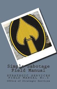 Office Strategic Services, Wolf - Simple Sabotage Field Manual: STRATEGIC SERVICES FIELD MANUAL No.3, Häftad. Tillgänglighet: Lägg i varukorg