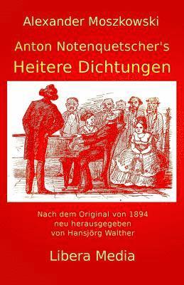 Hansjörg Walther - Anton Notenquetscher's Heitere Dichtungen: Kommentierte Ausgabe, Häftad