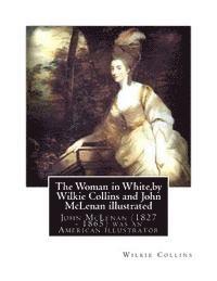 John McLenan, Wilkie Collins - The Woman in White, by Wilkie Collins and John McLenan illustrated: John McLenan (1827 - 1865) was an American illustrator, Häftad. Tillgänglighet: Lägg i varukorg