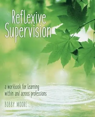 Bobby Moore - Reflexive Supervision: a workbook for learning within and across professions, Häftad. Tillgänglighet: Lägg i varukorg