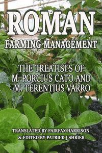 Marcus Terentius Varro, Patrick J. Shrier - Roman Farm Management: The Treatises Of M. Porcius Cato And M. Terentius Varro, Häftad